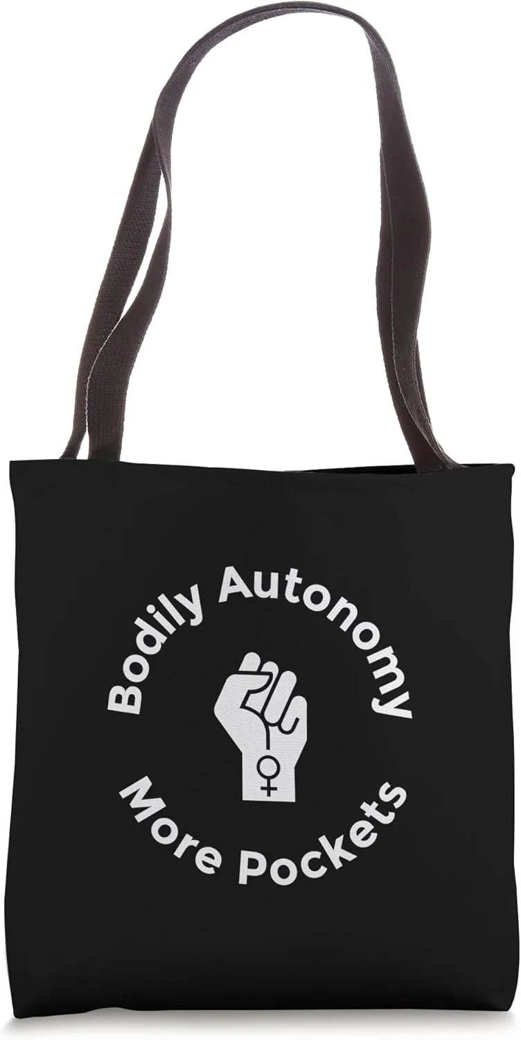Feminist Women Want Bodily Autonomy More Pockets Tote Bag