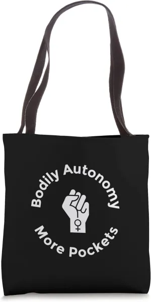 Feminist Women Want Bodily Autonomy More Pockets Tote Bag
