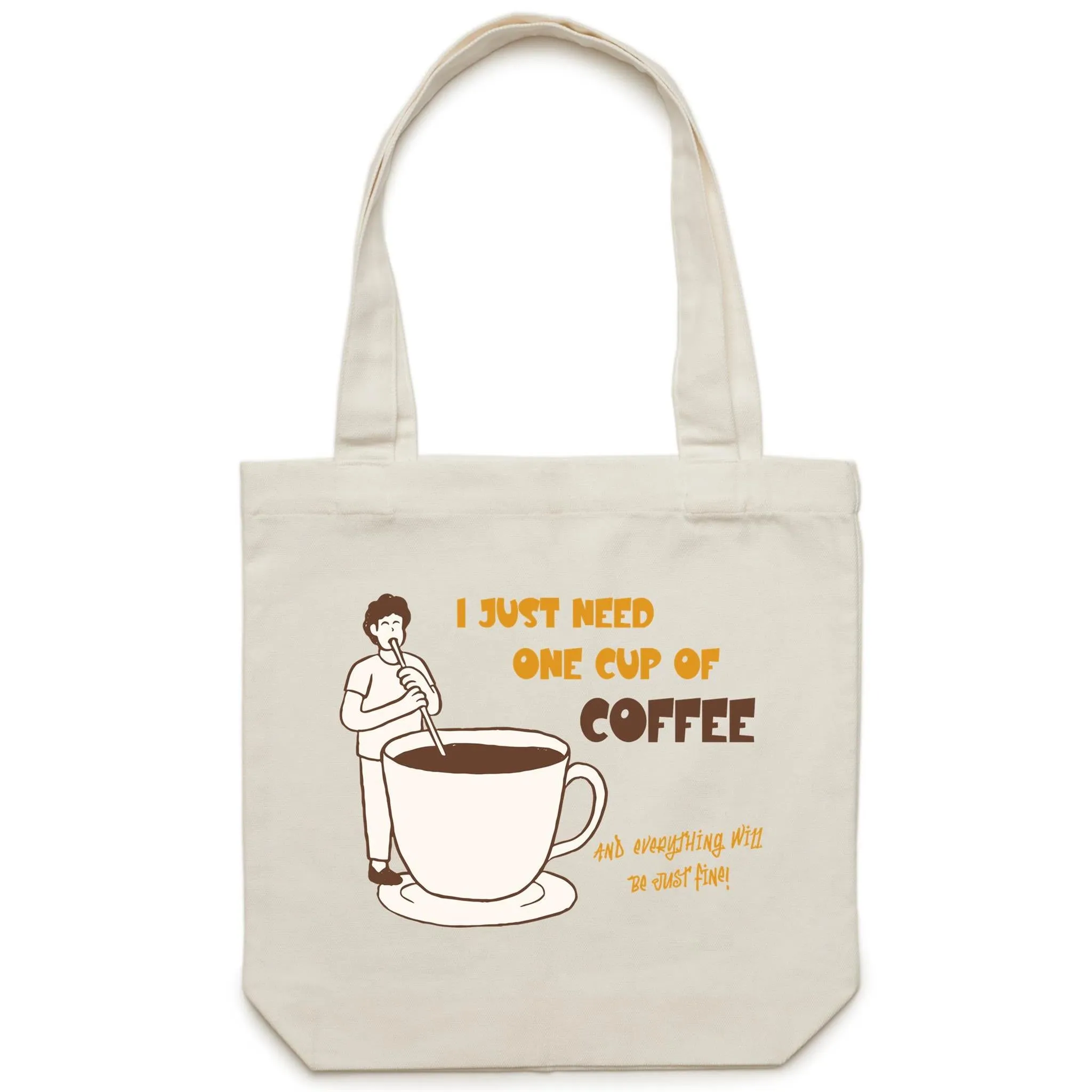 I Just Need One Cup Of Coffee - Canvas Tote Bag