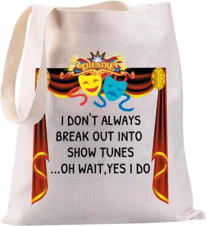 JYTAPP Theatre Tote Bag I Don't Always Break Out Into Show Tunes Canvas Tote Bag Play Performer Gift