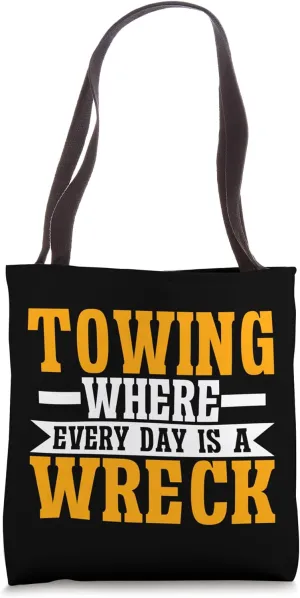 Towing where every Day is a Wreck Tow Truck Tote Bag